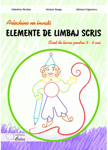 Arlechino ne invata elemente de limbaj scris - caiet de lucru pentru 3-4 ani