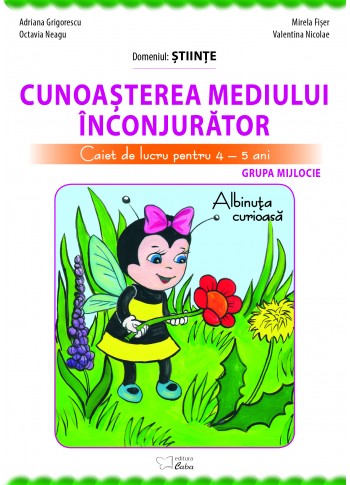 Cunoasterea mediului inconjurator - caiet de lucru pentru 4-5 ani (Albinuta curioasa)