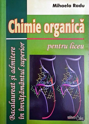 Chimie organica pentru liceu - scheme de reactie, probleme propuse si rezolvate, aplicatii practice, teste grila