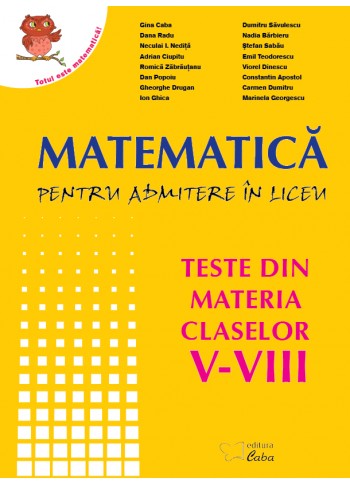 Matematica pentru admiterea la liceu - teste din materia claselor V-VIII