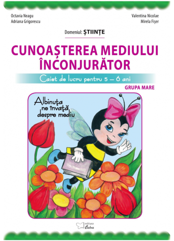 Cunoasterea mediului inconjurator (Albinuta ne invata despre mediu) – caiet de lucru pentru 5-6 ani