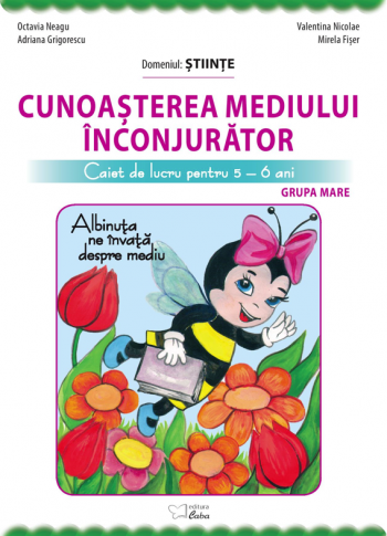 Cunoasterea mediului inconjurator (Albinuta ne invata despre mediu) – caiet de lucru pentru 5-6 ani