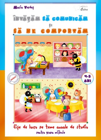 Invatam sa comunicam si sa ne comportam 4-5 ani Invatam sa comunicam si sa ne comportam 4-5 ani