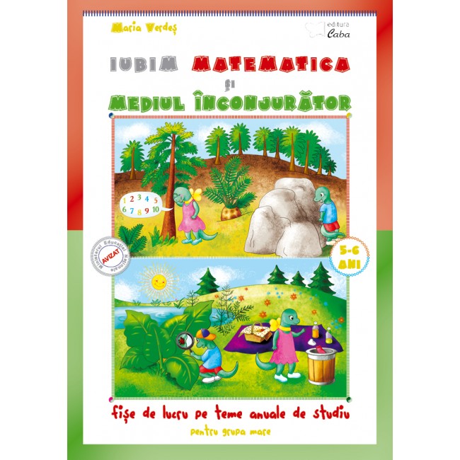 Iubim matematica si mediul inconjurator 5-6 ani Iubim matematica si mediul inconjurator 5-6 ani
