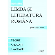 Limba si literatura romana pentru clasa a VI-a -Teorie, Aplicaţii, Teste de evaluare 
