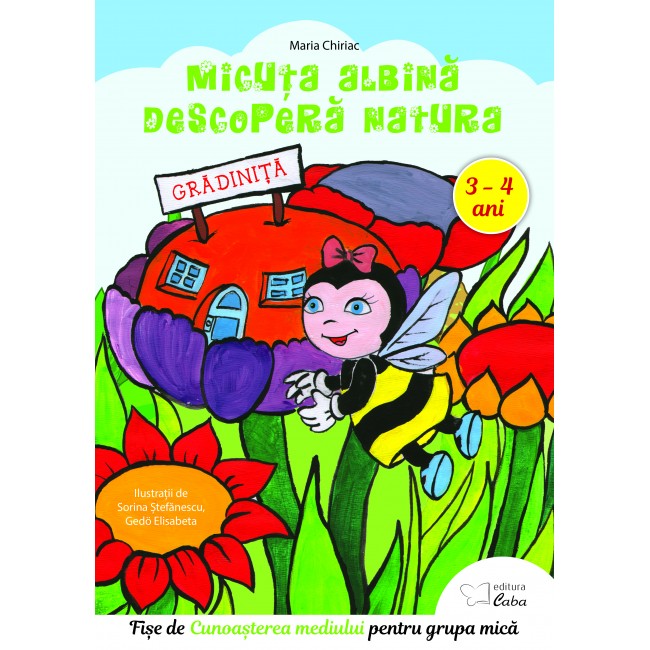 Cunoasterea mediului inconjurator (Micuta albina descopera natura) – caiet de lucru pentru 3-4 ani 