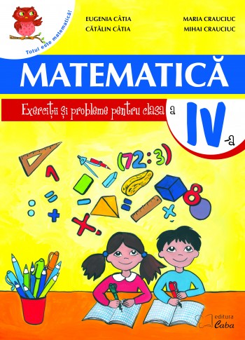 Matematica - exercitii si probleme pentru clasa a IV-a