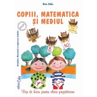 Copiii, matematica si mediul – fise de lucru pentru clasa pregatitoare