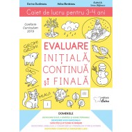 Evaluare initiala, continua si finala – caiet de lucru pentru 3-4 ani 