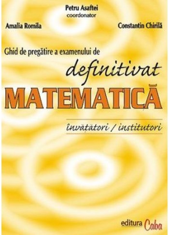 Ghid de pregatire a examenului de definitivat la matematica institutori/invatatori (usor deteriorat)