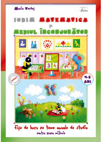 Iubim matematica si mediul inconjurator 4-5 ani  Iubim matematica si mediul inconjurator 4-5 ani