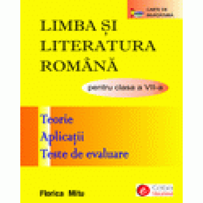 Limba si literatura romana pentru clasa a VII-a --Teorie, Aplicaţii, Teste de evaluare (Print A4)