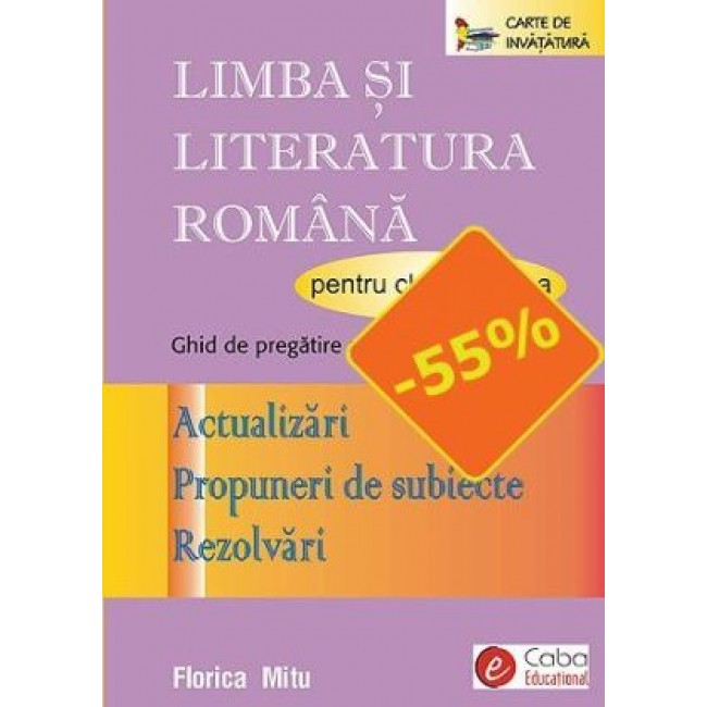 Limba si literatura romana pentru clasa a VIII-a --Teorie, Aplicaţii, Evaluare (Print A4) 