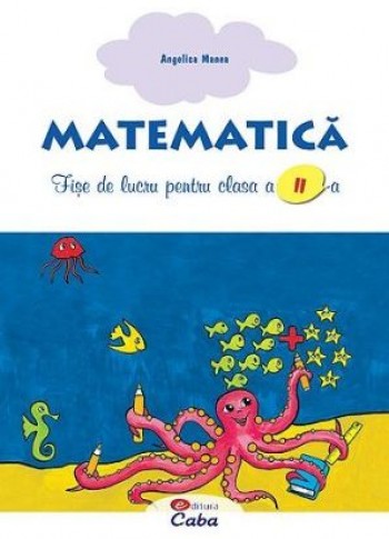 Matematica – fise de lucru pentru clasa a II-a