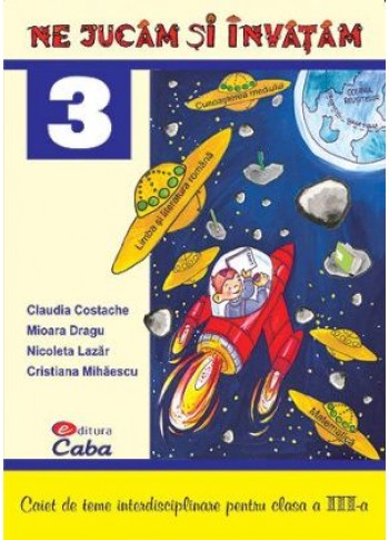 Caiet de teme interdisciplinare pentru clasa a III-a
