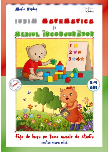 Iubim matematica si mediul inconjurator 3-4 ani Iubim matematica si mediul inconjurator 3-4 ani