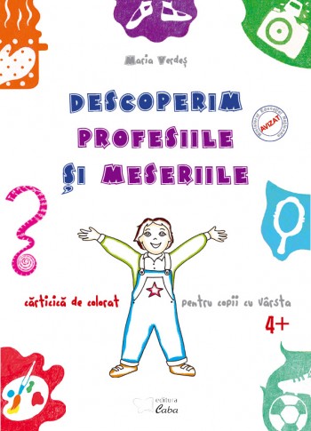 Carte de colorat: Descoperim profesiile si meseriile 4+ Carte de colorat: Descoperim profesiile si meseriile 4+