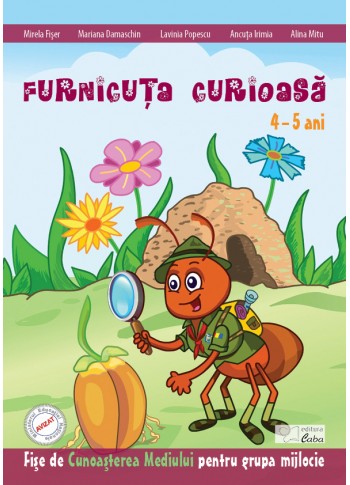Furnicuta curioasa - fise de cunoasterea mediului 4-5 ani Furnicuta curioasa - fise de cunoasterea mediului 4-5 ani