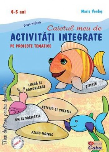 Activitati integrate pe proiecte tematice pentru 4-5 ani Activitati integrate pe proiecte tematice pentru 4-5 ani