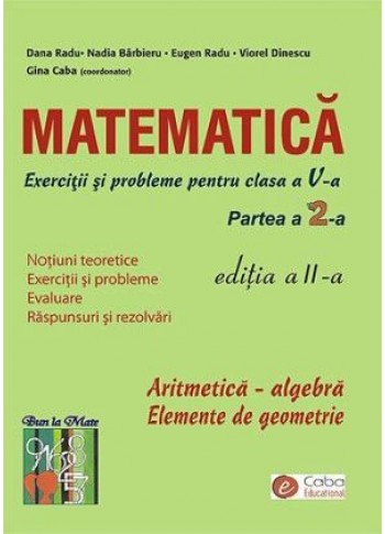 Matematica - exercitii si probleme pentru clasa a V-a, partea II, ed. a II-a Matematica - exercitii si probleme pentru clasa a V-a, partea II, ed. a II-a