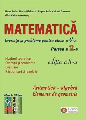 Matematica - exercitii si probleme pentru clasa a V-a, partea II, ed. a II-a Matematica - exercitii si probleme pentru clasa a V-a, partea II, ed. a II-a
