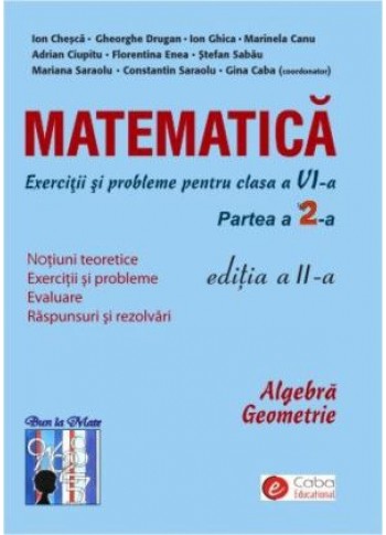 Matematica - exercitii si probleme pentru clasa a VI-a, partea II, ed. a II-a Matematica - exercitii si probleme pentru clasa a VI-a, partea II, ed. a II-a