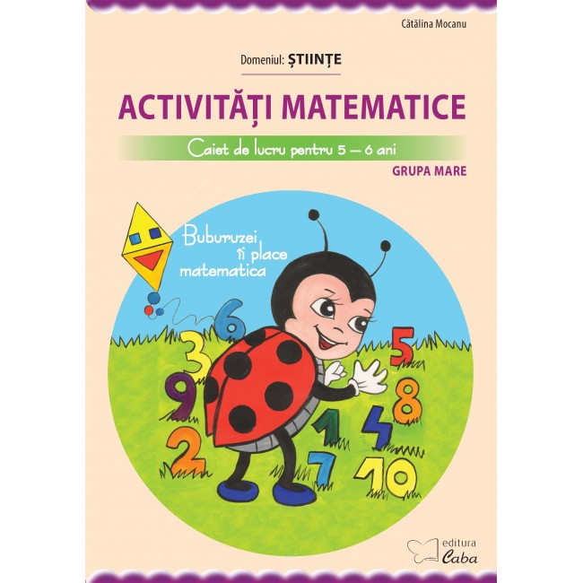 Activitati matematice – caiet de lucru pentru 5-6 ani (Buburuzei ii place matematica)