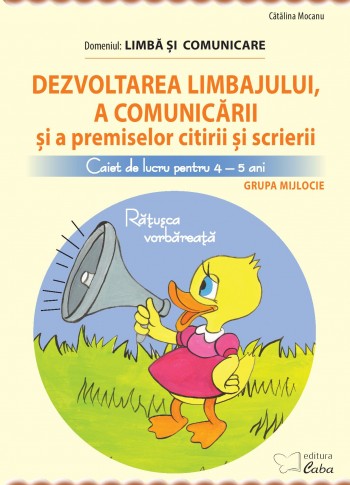 Dezvoltarea limbajului si a comunicarii – caiet de lucru pentru 4-5 ani