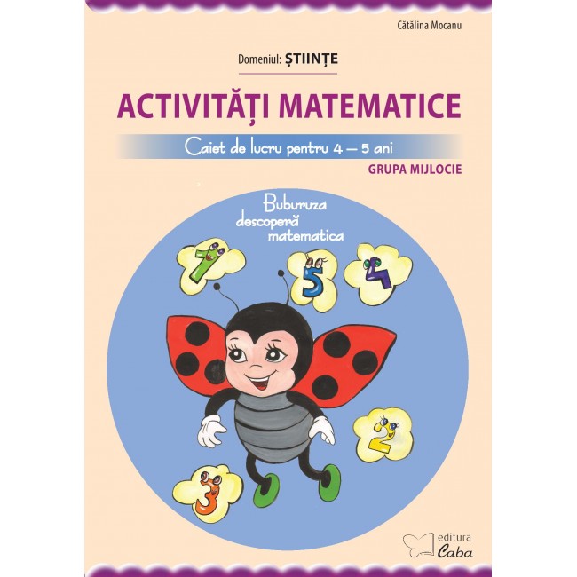 Activitati matematice – caiet de lucru pentru 4-5 ani (Buburuza descopera matematica)