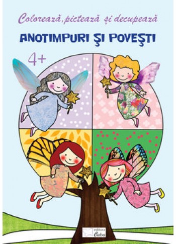 Coloreaza, picteaza si decupeaza: Anotimpuri si povesti, 4 ani + Coloreaza, picteaza si decupeaza: Anotimpuri si povesti, 4 ani +